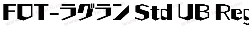 FOT-ラグラン Std UB Regu字体转换